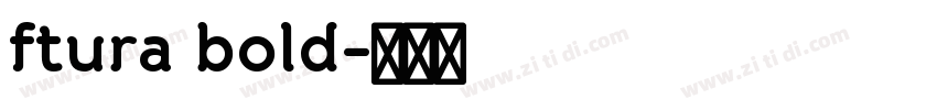 ftura bold字体转换 ftura bold字体转换